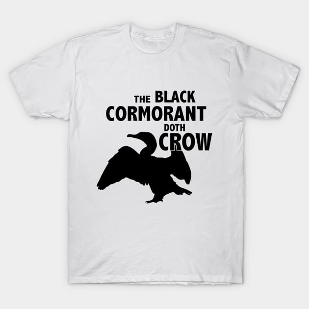 The Black Cormorant Doth Crow - Black T-Shirt by Bat Boys Comedy